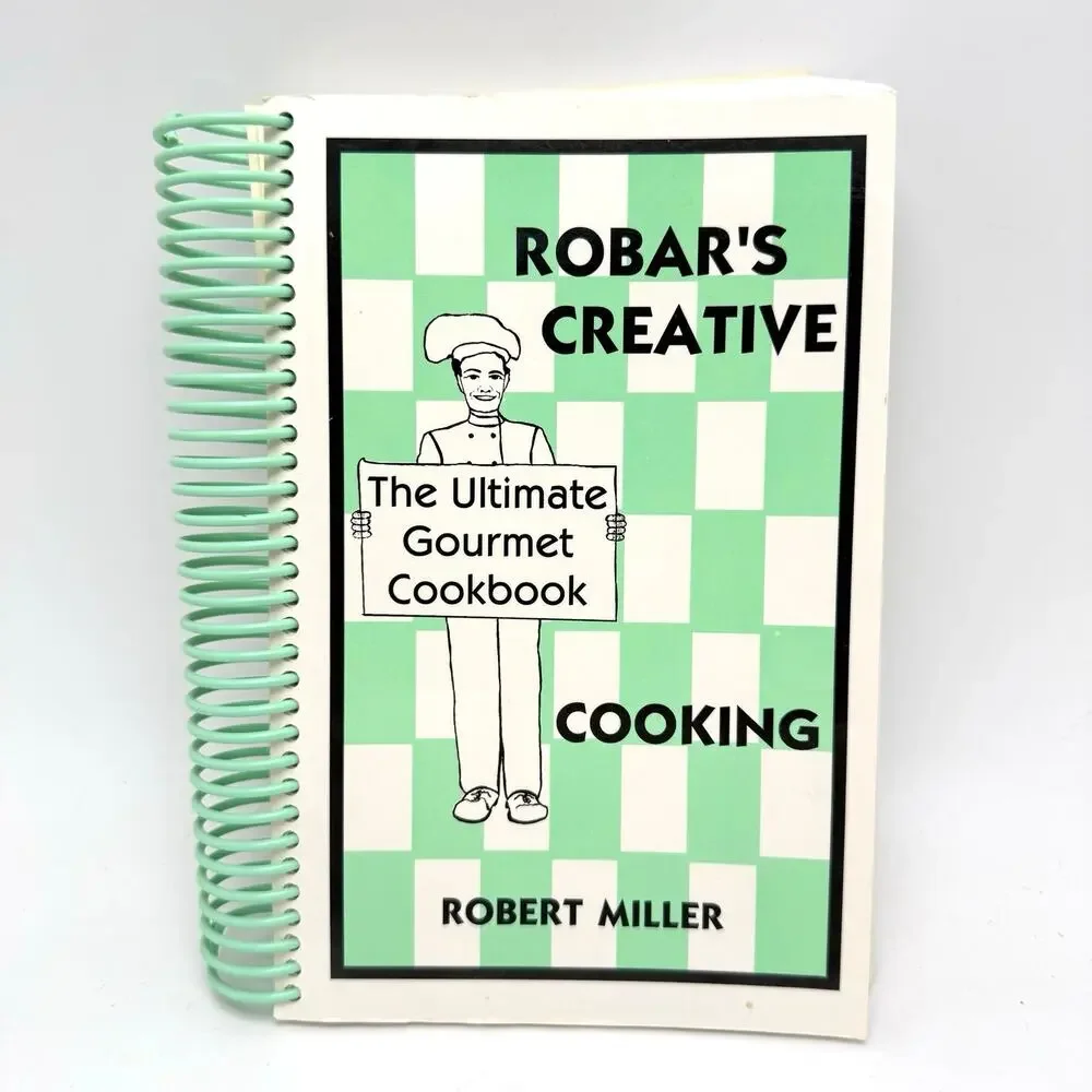 Robar’s Creative Cooking Gourmet Cookbook Recipes by Robert Miller Vintage 1990s